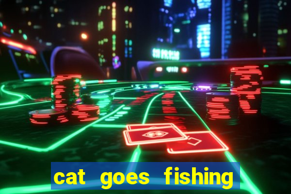 cat goes fishing free download